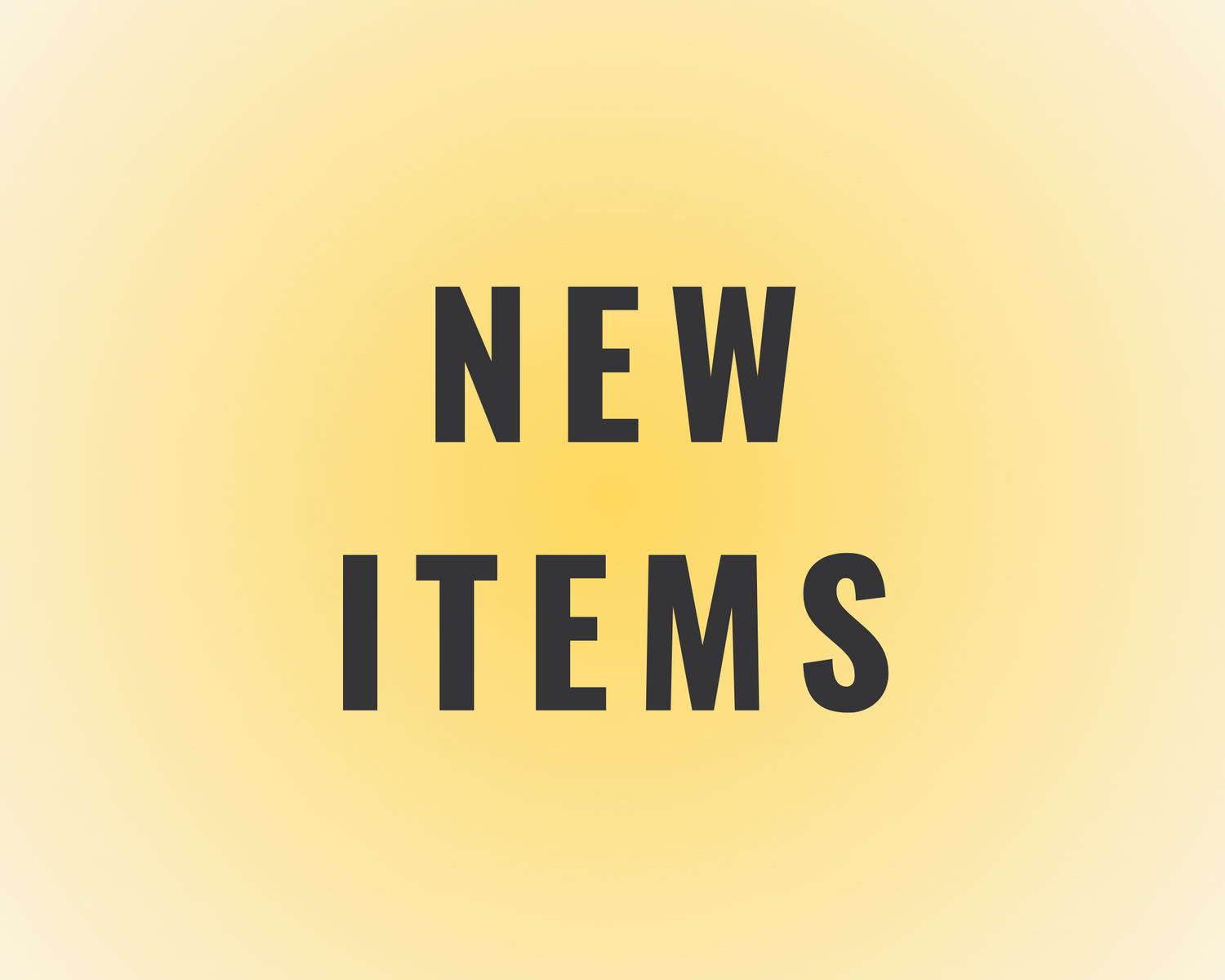 New Items